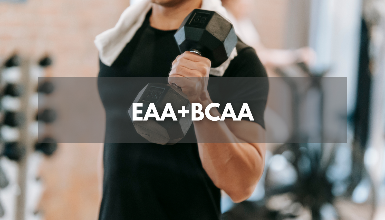 Who, When And Why To Take EAA+BCAA A Comprehensive Guide From Jack's